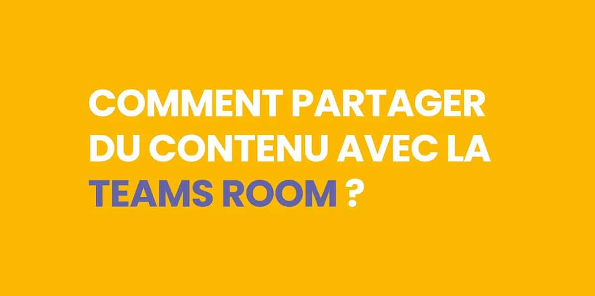 Comment partager du contenu avec la Teams Room ?